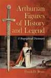 Book cover of Arthurian Figures of History and Legend by Frank D. Reno