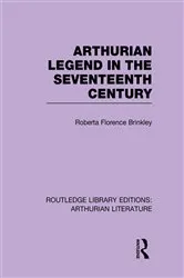Book cover of Arthurian Legend in the Seventeenth Century by Roberta Florence Brinkley