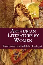 Book cover of Arthurian Literature by Women by Alan Lupack