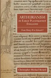 Book cover of Arthurianism in Early Plantagenet England by Christopher Michael Berard