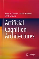 Book cover of Artificial Cognition Architectures by James Crowder