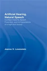 Book cover of Artificial Hearing, Natural Speech by Joanna Hart Lowenstein