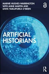 Book cover of Artificial Historians by Marnie Hughes-Warrington