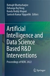 Book cover of Artificial Intelligence and Data Science Based R&D Interventions by Ratnajit Bhattacharjee