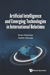 Book cover of Artificial Intelligence And Emerging Technologies In International Relations by Bhaso Ndzendze