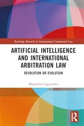 Book cover of Artificial Intelligence and International Arbitration Law by Magdalena Łągiewska