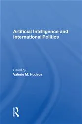 Book cover of Artificial Intelligence And International Politics by Valerie M Hudson