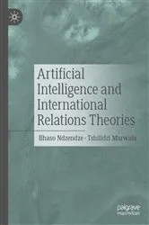Book cover of Artificial Intelligence and International Relations Theories by Bhaso Ndzendze