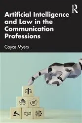 Book cover of Artificial Intelligence and Law in the Communication Professions by Cayce Myers
