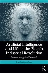 Book cover of Artificial Intelligence and Life in the Fourth Industrial Revolution by Jean-François Caron