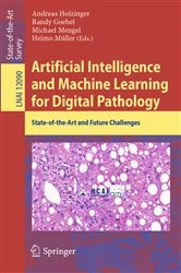 Book cover of Artificial Intelligence and Machine Learning for Digital Pathology by Andreas Holzinger