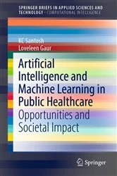Book cover of Artificial Intelligence and Machine Learning in Public Healthcare by KC Santosh