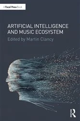 Book cover of Artificial Intelligence and Music Ecosystem by Martin Clancy