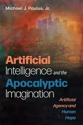 Book cover of Artificial Intelligence and the Apocalyptic Imagination by Michael J.Jr. Paulus