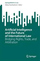 Book cover of Artificial Intelligence and the Future of International Law by Abbas Poorhashemi