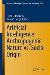 Book cover of Artificial Intelligence: Anthropogenic Nature vs. Social Origin by Elena G. Popkova