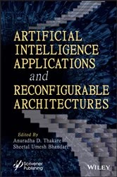 Book cover of Artificial Intelligence Applications and Reconfigurable Architectures by Anuradha D. Thakare