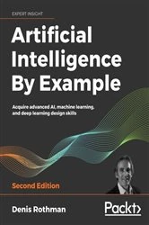 Book cover of Artificial Intelligence By Example (2nd ed.) by Denis Rothman