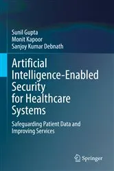 Book cover of Artificial Intelligence-Enabled Security for Healthcare Systems by Sunil Gupta
