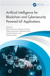 Book cover of Artificial Intelligence for Blockchain and Cybersecurity Powered IoT Applications by Mariya Ouaissa