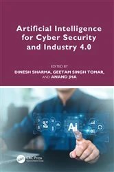 Book cover of Artificial Intelligence for Cyber Security and Industry 4.0 by Dinesh Sharma