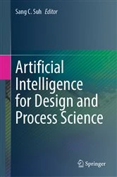Book cover of Artificial Intelligence for Design and Process Science by Sang C. Suh