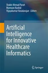 Book cover of Artificial Intelligence for Innovative Healthcare Informatics by Shabir Ahmad Parah