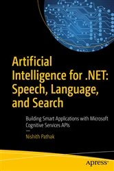 Book cover of Artificial Intelligence for .NET: Speech, Language, and Search by Nishith Pathak