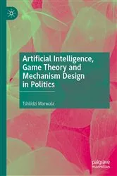 Book cover of Artificial Intelligence, Game Theory and Mechanism Design in Politics by Tshilidzi Marwala