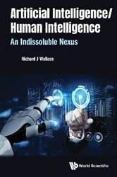 Book cover of Artificial Intelligence/ Human Intelligence: An Indissoluble Nexus by Richard J Wallace