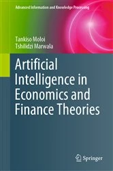Book cover of Artificial Intelligence in Economics and Finance Theories by Tankiso Moloi