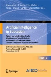 Book cover of Artificial Intelligence in Education. Posters and Late Breaking Results, Workshops and Tutorials, Industry and Innovation Tracks, Practitioners, Doctoral Consortium, Blue Sky, and WideAIED by Alexandra I. Cristea