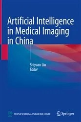 Book cover of Artificial Intelligence in Medical Imaging in China by Shiyuan Liu