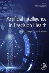 Book cover of Artificial Intelligence in Precision Health by Barh MSc, MTech, MPhil, PhD, Debmalya