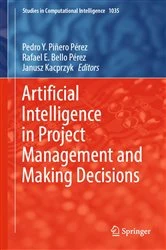 Book cover of Artificial Intelligence in Project Management and Making Decisions by Pedro Y. Piñero Pérez