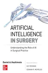 Book cover of Artificial Intelligence in Surgery: Understanding the Role of AI in Surgical Practice by Daniel A. Hashimoto