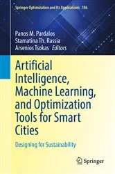 Book cover of Artificial Intelligence, Machine Learning, and Optimization Tools for Smart Cities by Panos M. Pardalos