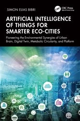 Book cover of Artificial Intelligence of Things for Smarter Eco-Cities by Simon Elias Bibri