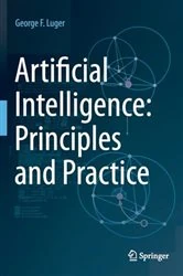 Book cover of Artificial Intelligence: Principles and Practice by George F. Luger