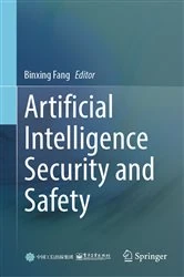 Book cover of Artificial Intelligence Security and Safety by Binxing Fang