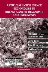 Book cover of Artificial Intelligence Techniques In Breast Cancer Diagnosis And Prognosis by Lakhmi C Jain