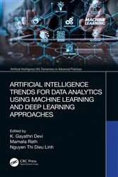 Book cover of Artificial Intelligence Trends for Data Analytics Using Machine Learning and Deep Learning Approaches by K. Gayathri Devi