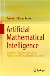 Book cover of Artificial Mathematical Intelligence by Danny A. J. Gómez Ramírez