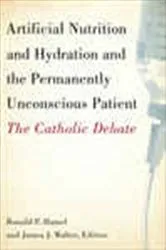 Book cover of Artificial Nutrition and Hydration and the Permanently Unconscious Patient by Ronald P. Hamel