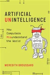 Book cover of Artificial Unintelligence by Meredith Broussard