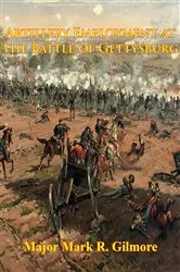 Book cover of Artillery Employment At The Battle Of Gettysburg [Illustrated Edition] by Unknown
