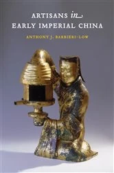 Book cover of Artisans in Early Imperial China by Anthony J. Barbieri-Low