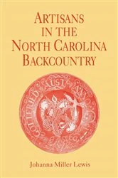Book cover of Artisans in the North Carolina Backcountry by Johanna Miller Lewis