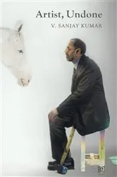 Book cover of Artist, Undone by V. Sanjay Kumar