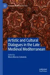 Book cover of Artistic and Cultural Dialogues in the Late Medieval Mediterranean by María Marcos Cobaleda